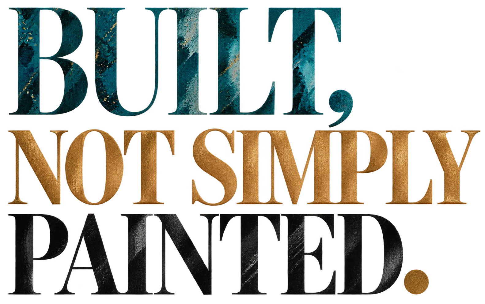 Built, not simply painted